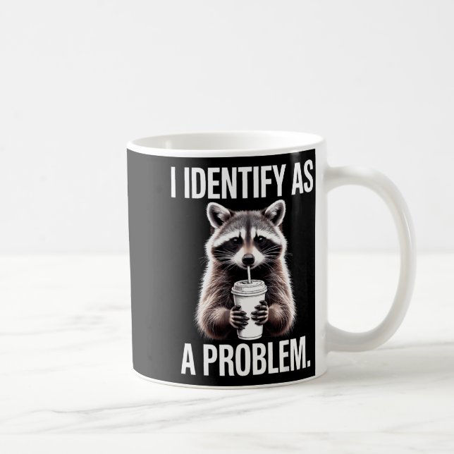 Taza De Café I Identify As A Problem Funny Raccoon Humor Sarcas (Derecha)