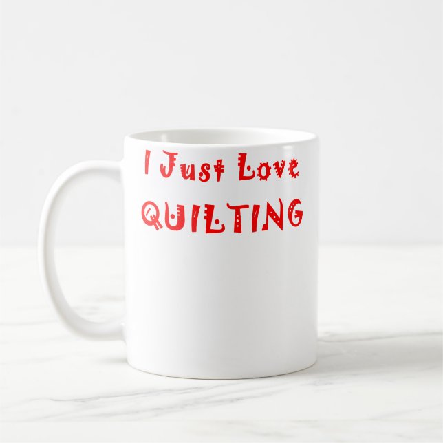 Taza De Café I Just Love Quilting (Izquierda)