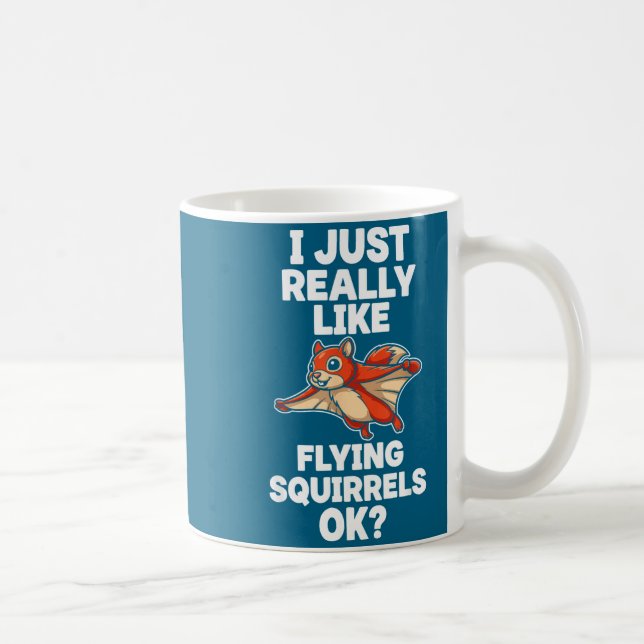 Taza De Café I Just Really Like Flying Squirrels Ok  (Derecha)