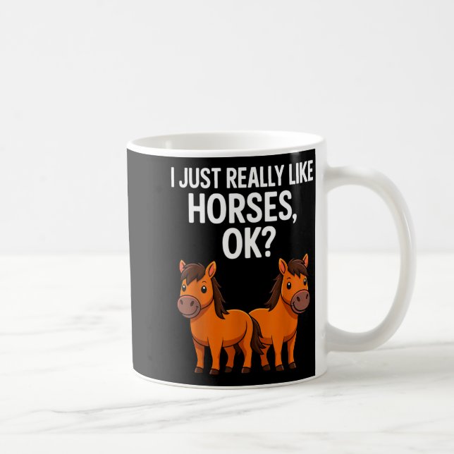 Taza De Café I Just Really Like Horses Ok_ Horse Riding Equestr (Derecha)