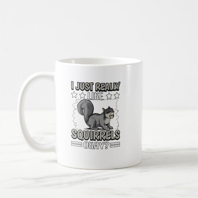 Taza De Café I Just Really Like Squirrels Okay Squirrel. Perfec (Izquierda)