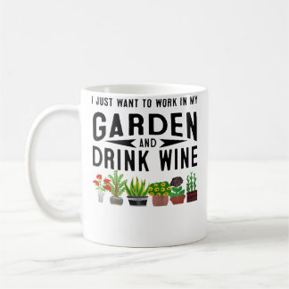 Taza De Café I Just Want To Work In My Garden  Drink Wine Gift 