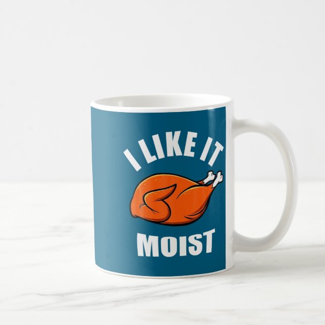 Taza De Café I Like It Moist Funny Thanksgiving  (Derecha)
