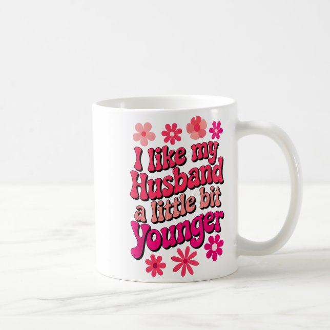 Taza De Café I Like My Husband A Little Bit Younger Funny Husba (Derecha)