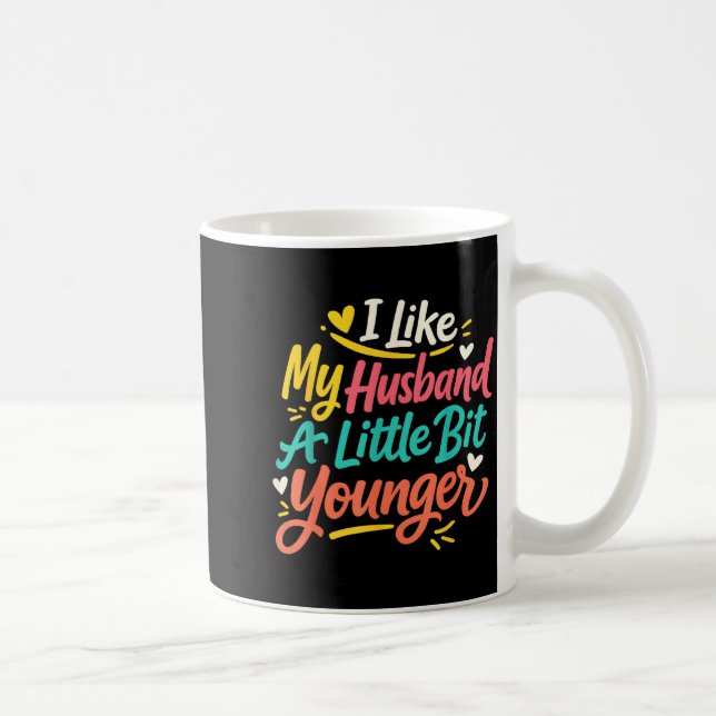 Taza De Café I Like My Husband A Little Bit Younger Funny Women (Derecha)