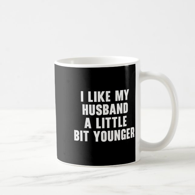 Taza De Café I Like My Husband A Little Bit Younger Womens Funn (Derecha)