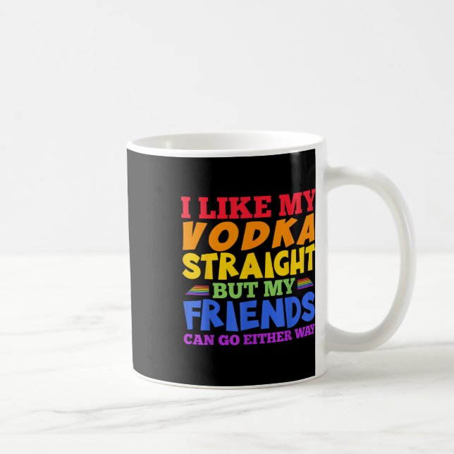 Taza De Café I Like My Vodka Straight Lgbtq Pride Month _1  (Derecha)
