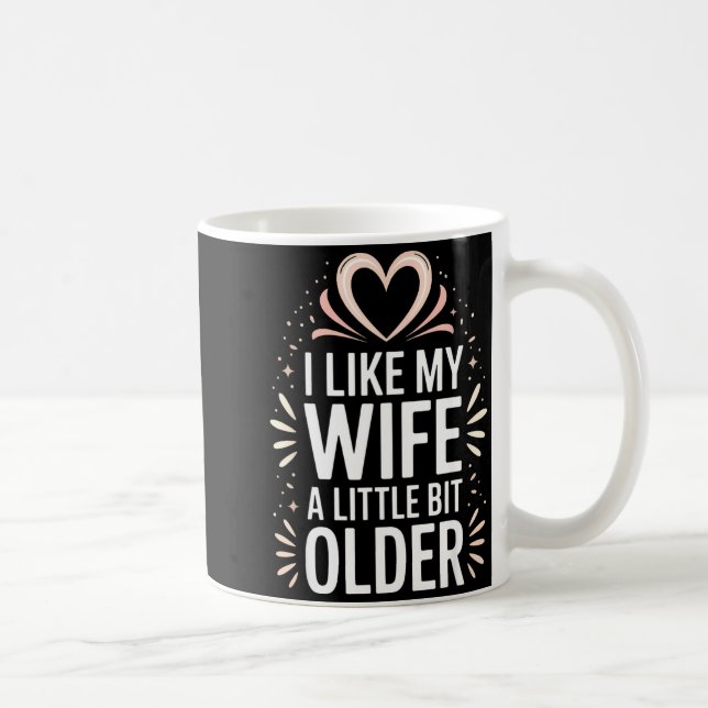Taza De Café I Like My Wife A Little Bit Older Funny Saying Wom (Derecha)