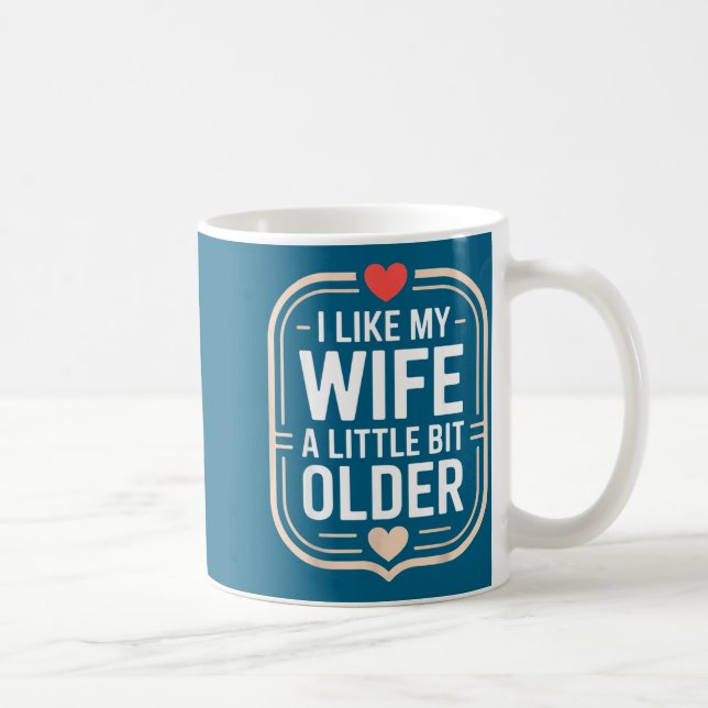 Taza De Café I Like My Wife A Little Bit Older Sarcastic Husban (Derecha)