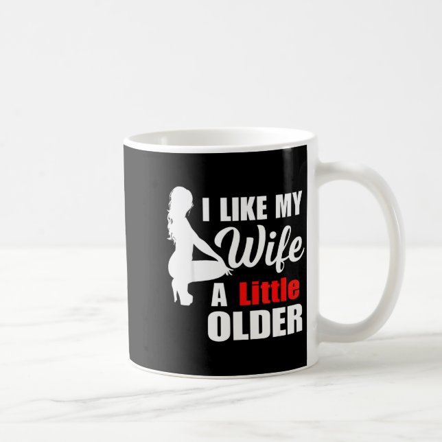 Taza De Café I Like My Wife Retro A Little Older Sarcastic Suse (Derecha)