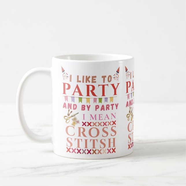 Taza De Café I Like To Party And By Party Mean Cross Stitch  (Izquierda)
