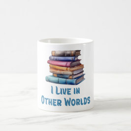 Taza De Café I Live in Other Worlds - Book Lover