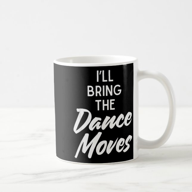 Taza De Café I’ll Bring Dance Moves Funny Matching Party Costum (Derecha)