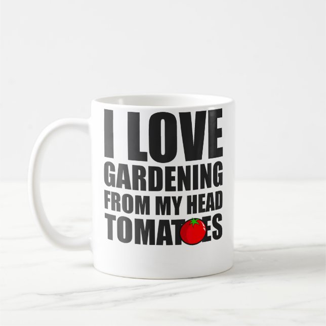 Taza De Café I Love Gardening From My Head Tomatoes - Gardening (Izquierda)