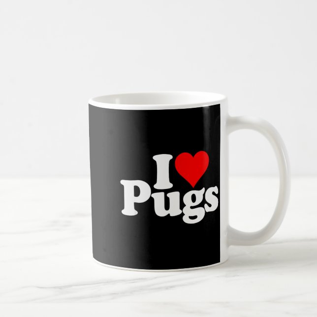 Taza De Café I Love Heart Pugs Pug Dog Canine  (Derecha)