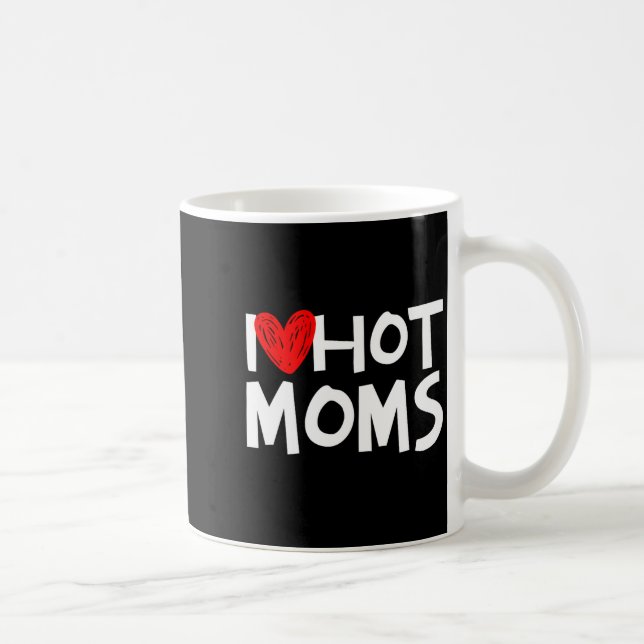 Taza De Café I Love Hot Moms Shirt I Heart Hot Moms Premium Tri (Derecha)