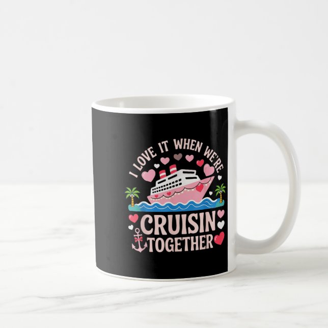 Taza De Café I Love It When We’re Cruisin Together Shirt Cruise (Derecha)