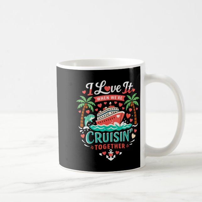 Taza De Café I Love It When We're Cruising Together Cruise Vibe (Derecha)