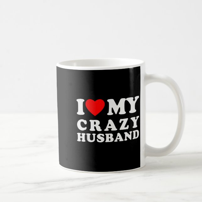 Taza De Café I Love My Crazy Husband I Heart My Crazy Husband  (Derecha)