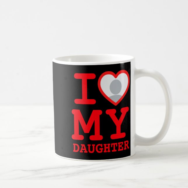Taza De Café I Love My Daughter Funny Fathers Day  (Derecha)