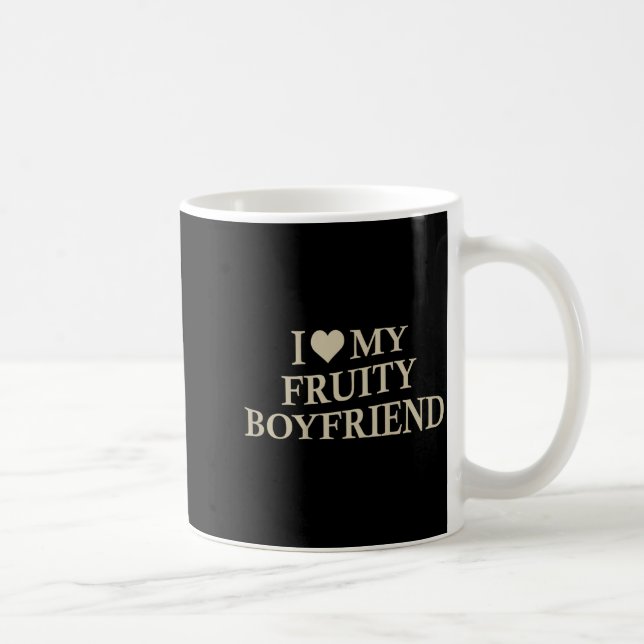 Taza De Café I Love My Fruity Boyfriend Funny Girlfriend Humor  (Derecha)