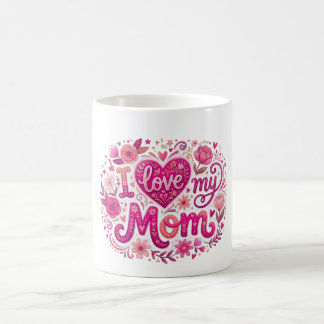 Taza De Café I love my mom