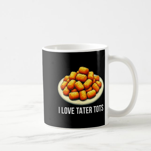 Taza De Café I Love Tater Tots -  (Derecha)