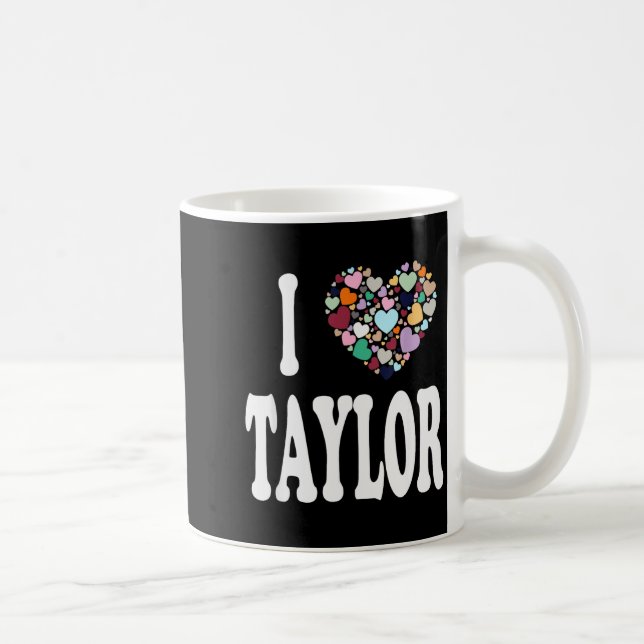 Taza De Café I Love Taylor First Name Taylor  (Derecha)