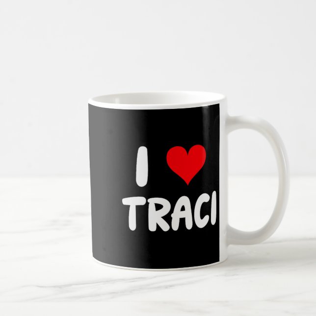 Taza De Café I Love Traci - Heart  (Derecha)