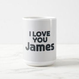 Taza De Café I Love You James