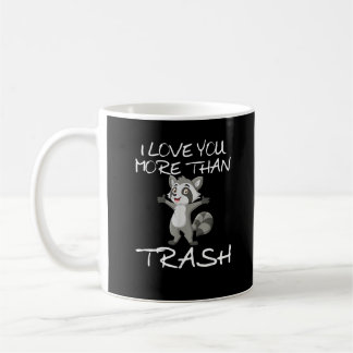 Taza De Café I Love You More Than Trash Funny Raccoon Humor 