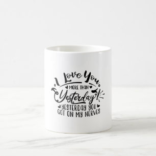 Taza De Café i love you more than yesterday