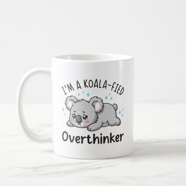 Taza De Café I’m A Koala-fied Overthinker - Cute Sad Koala (Izquierda)