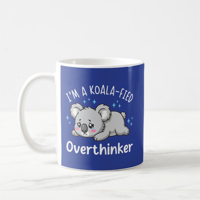 Taza De Café I’m A Koala-fied Overthinker - Cute Sad Koala (Izquierda)