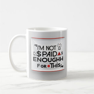 Taza De Café I’m Not Paid Enough for This – Funny Work Mug