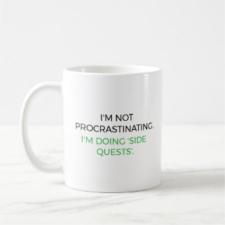 Taza De Café I’m not procrastinating, I’m doing 'side quests'.