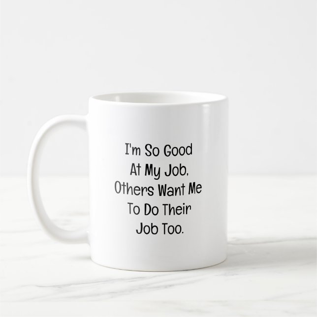 Taza De Café I’m So Good at My Job (Izquierda)