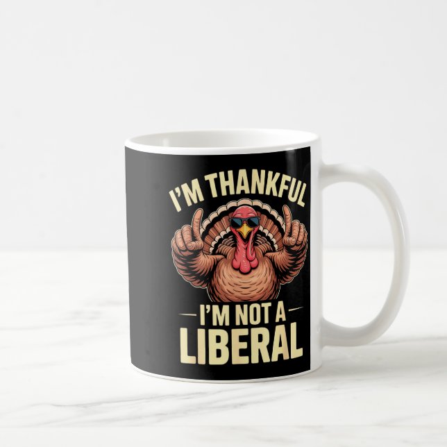 Taza De Café I’m Thankful I’m Not A Liberal Funny Thanksgiving  (Derecha)