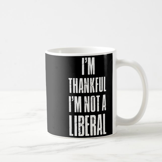 Taza De Café I’m Thankful I'm Not A Liberal Funny Thanksgiving  (Derecha)