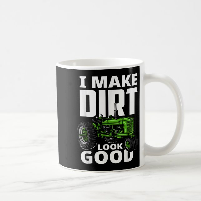 Taza De Café I Make Dirt Look Good - Tractor Driver  (Derecha)