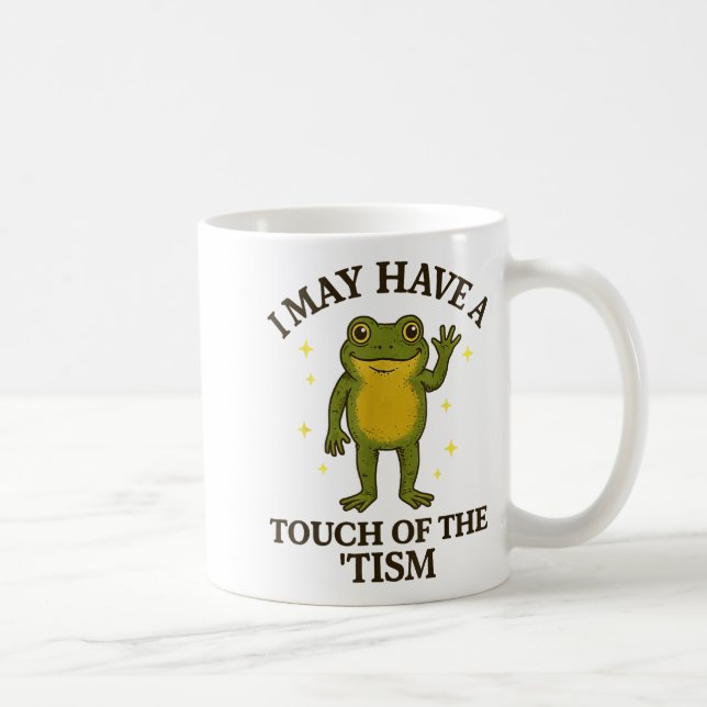 Taza De Café I May Have A Touch Of The tism  (Derecha)