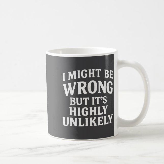 Taza De Café I Might Be Wrong But It's Highly Unlikely Sarcasti (Derecha)
