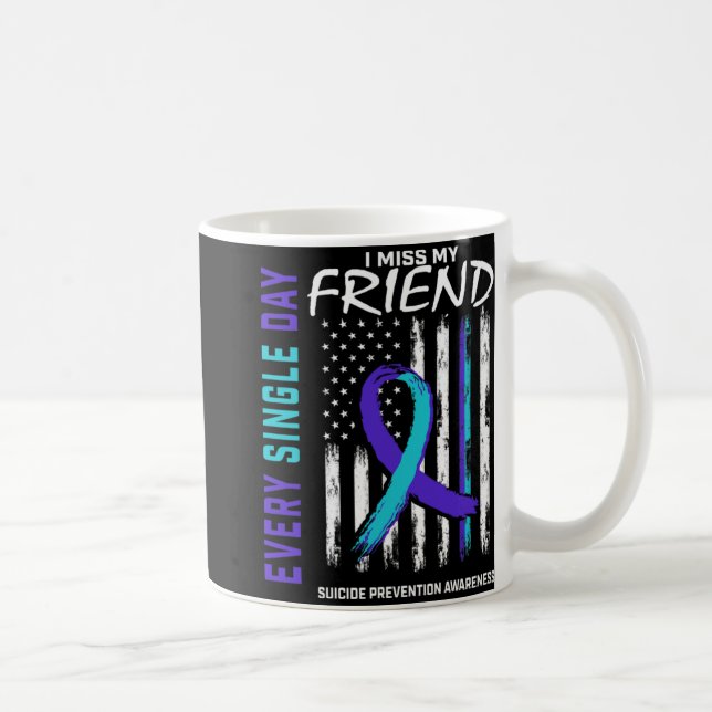 Taza De Café I Miss My Friend Suicide Awareness Prevention Amer (Derecha)