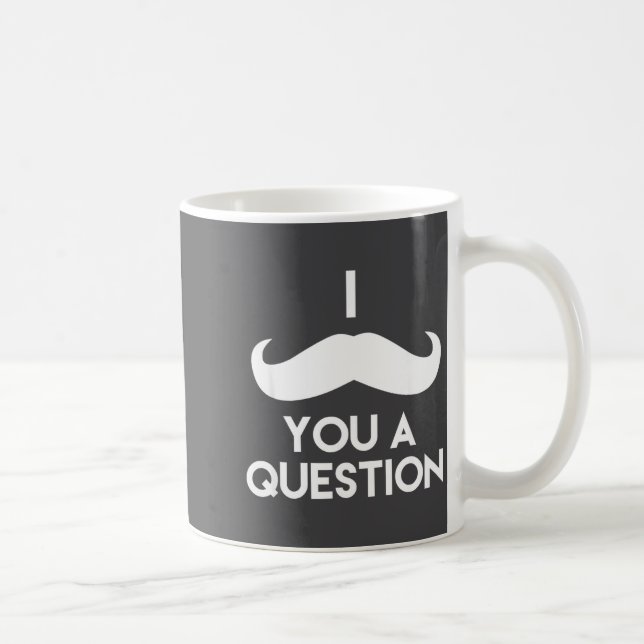 Taza De Café I Mustache You A Question _ Funny Pun Saying  (Derecha)