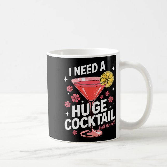 Taza De Café I Need A Huge Tail Funny Adult Humor Party Tail  (Derecha)