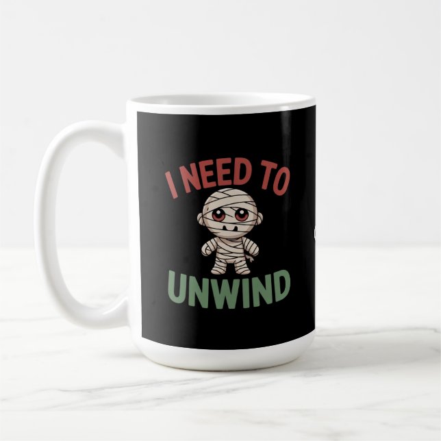 Taza De Café I Need to Unwind Funny Mummy Halloween Zombie (Izquierda)