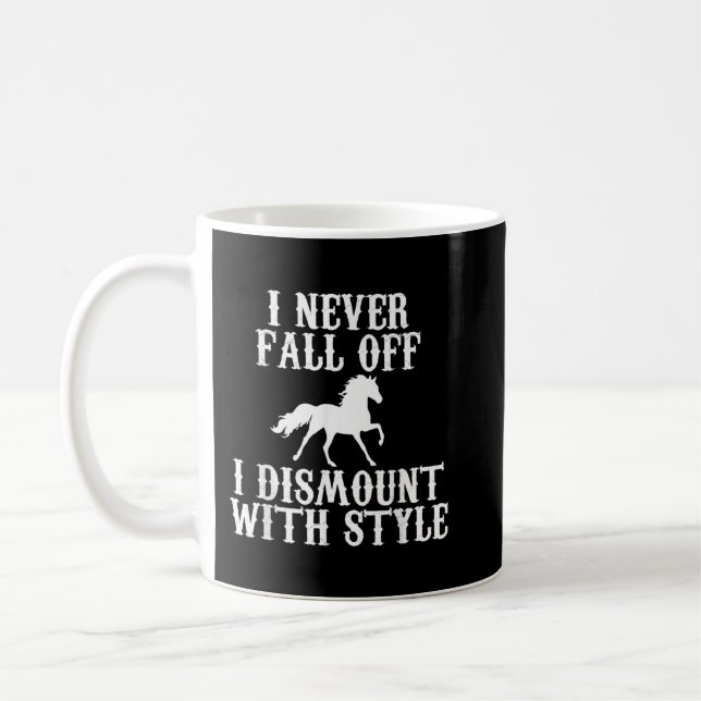 Taza De Café I never Fall Off i Dismount With Style Horse Rider (Izquierda)
