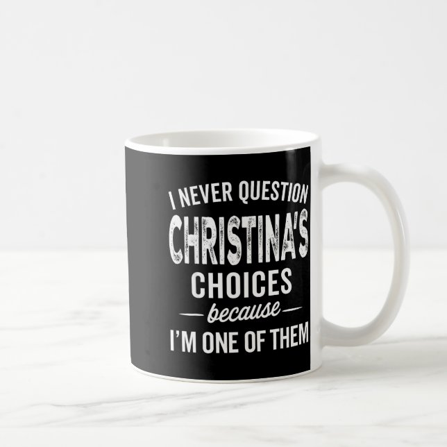 Taza De Café I Never Question Christina’s Choices Christina D  (Derecha)