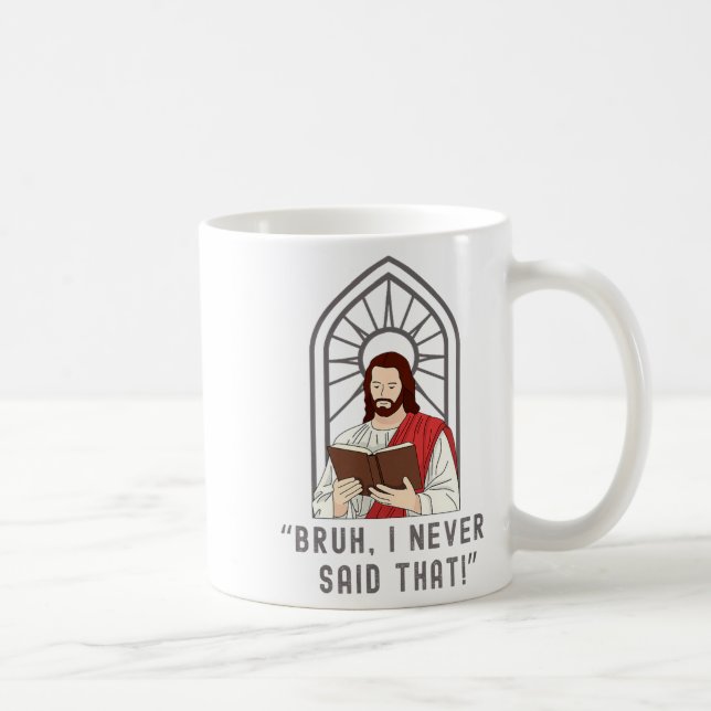 Taza De Café I Never Said That Funny Christian Sarcasm Jesus Me (Derecha)