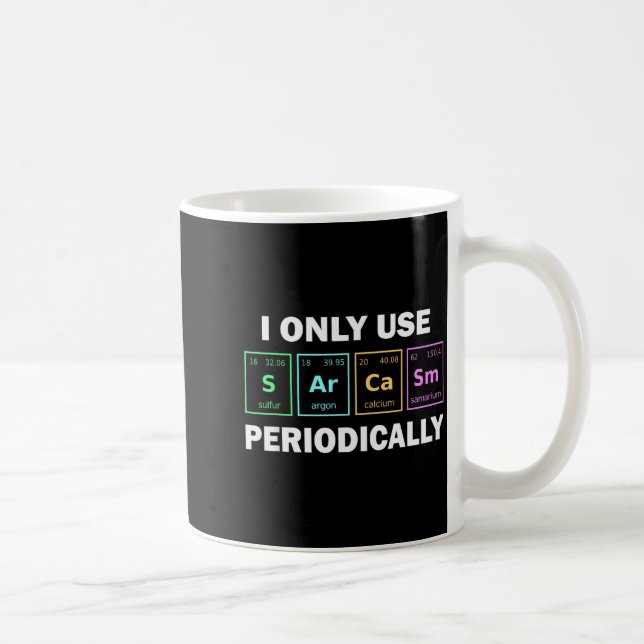 Taza De Café I Only Use Sarcasm Periodically Funny Chemistry St (Derecha)